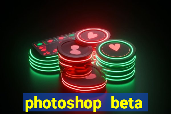 photoshop beta download crackeado